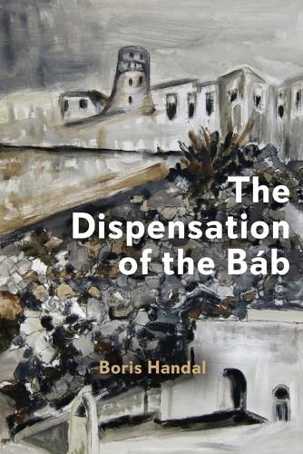 Cover image for The Dispensation of the Bab