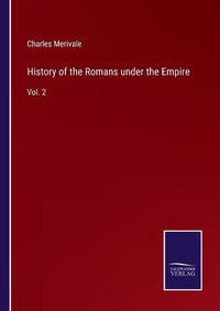 Cover image for History of the Romans under the Empire: Vol. 2