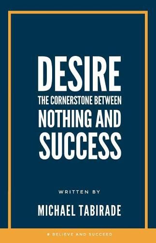 Cover image for Desire: The Cornerstone between Nothing and Success