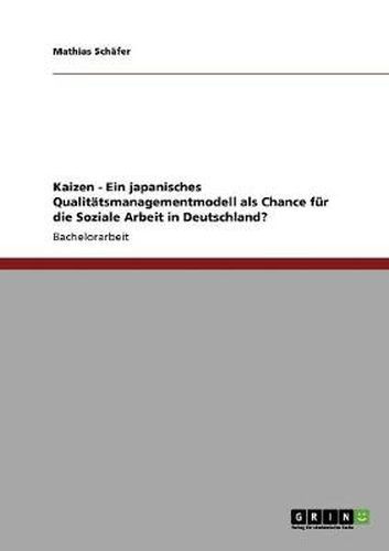 Cover image for Kaizen - Ein japanisches Qualitatsmanagementmodell als Chance fur die Soziale Arbeit in Deutschland?