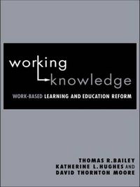 Cover image for Working Knowledge: Work-Based Learning and Education Reform