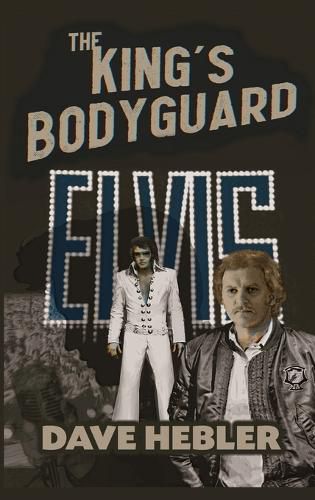 Cover image for The King's Bodyguard - A Martial Arts Legend Meets the King of Rock 'n Roll (hardback)