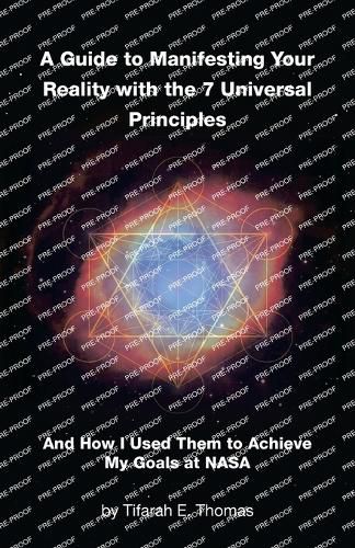 A Guide to Manifesting Your Reality with the 7 Universal Principles