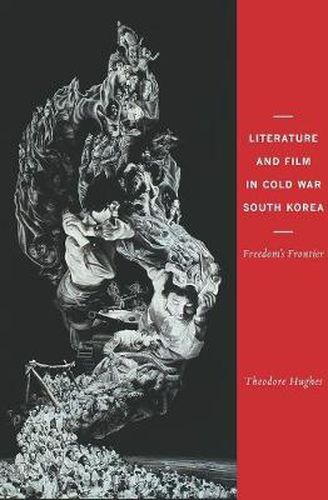 Cover image for Literature and Film in Cold War South Korea: Freedom's Frontier