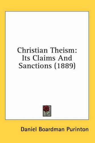 Cover image for Christian Theism: Its Claims and Sanctions (1889)