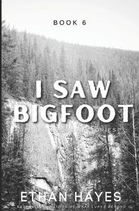 Cover image for I Saw Bigfoot