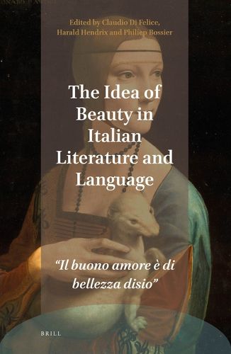 Cover image for The Idea of Beauty in Italian Literature and Language: Il buono amore e di bellezza disio