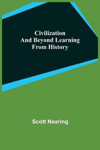 Civilization and Beyond Learning From History