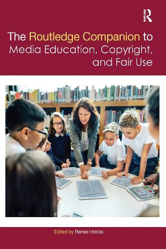 The Routledge Companion to Media Education, Copyright, and Fair Use