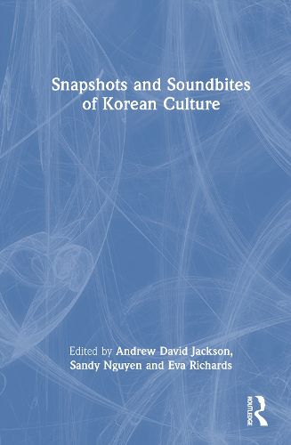 Cover image for Snapshots and Soundbites of Korean Culture