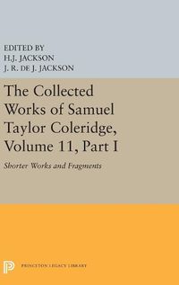 Cover image for The Collected Works of Samuel Taylor Coleridge, Volume 11: Shorter Works and Fragments: Volume I