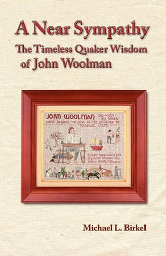 Cover image for A Near Sympathy: The Timeless Quaker Wisdom of John Woolman