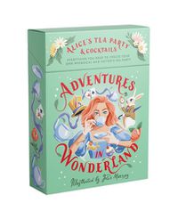 Cover image for Adventures in Wonderland: Alice's Tea Party + Cocktails