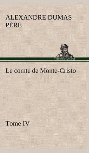 Cover image for Le comte de Monte-Cristo, Tome IV