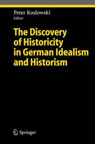 The Discovery of Historicity in German Idealism and Historism