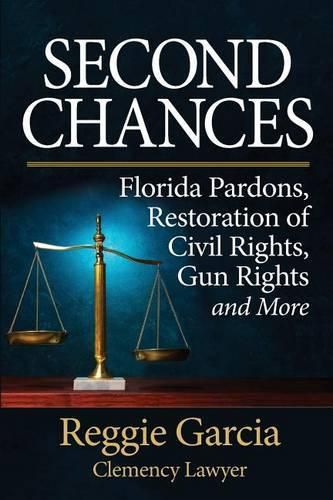 Cover image for Second Chances: Florida Pardons, Restoration of Civil Rights, Gun Rights and More