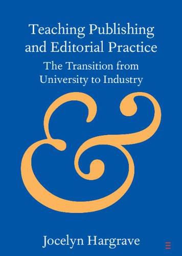 Cover image for Teaching Publishing and Editorial Practice: The Transition from University to Industry