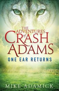 Cover image for The Adventures of Crash Adams: One Ear Returns