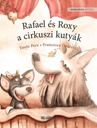 Cover image for Rafael es Roxy, a cirkuszi kutyak: Hungarian Edition of Circus Dogs Roscoe and Rolly