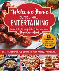 Cover image for Welcome Home Super Simple Entertaining: Fuss-Free Meals for Dining in with Friends and Family