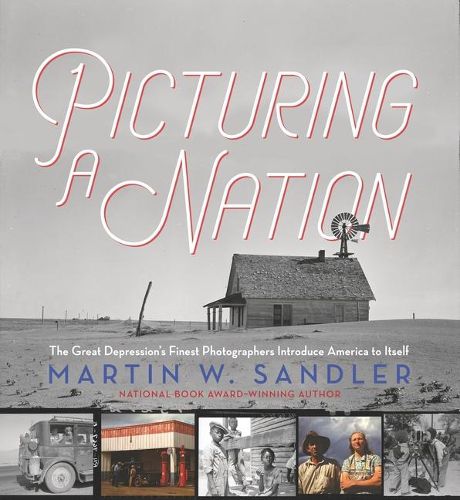 Cover image for Picturing a Nation: The Great Depression's Finest Photographers Introduce America to Itself