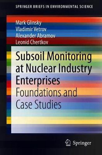 Subsoil Monitoring at Nuclear Industry Enterprises: Foundations and Case Studies