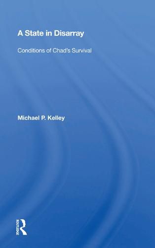 Cover image for A State in Disarray: Conditions of Chad's Survival