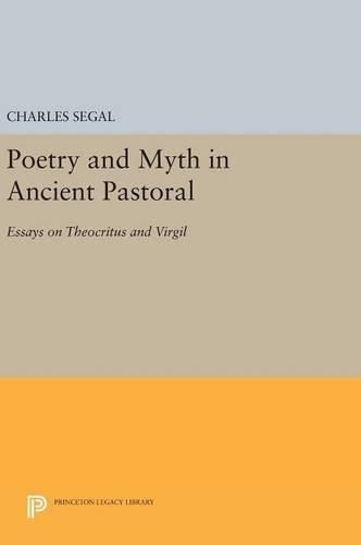 Poetry and Myth in Ancient Pastoral: Essays on Theocritus and Virgil