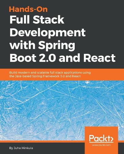 Cover image for Hands-On Full Stack Development with Spring Boot 2.0  and React: Build modern and scalable full stack applications using the Java-based Spring Framework 5.0 and React