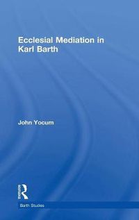 Cover image for Ecclesial Mediation in Karl Barth