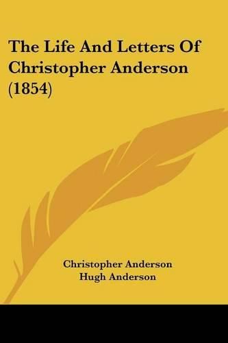 Cover image for The Life and Letters of Christopher Anderson (1854)