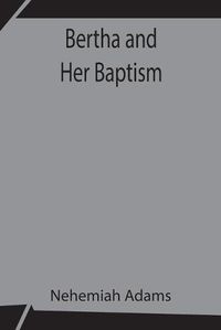 Cover image for Bertha and Her Baptism