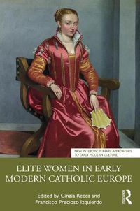 Cover image for Elite Women in Early Modern Catholic Europe