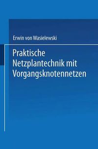 Cover image for Praktische Netzplantechnik Mit Vorgangsknotennetzen