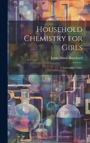 Cover image for Household Chemistry for Girls