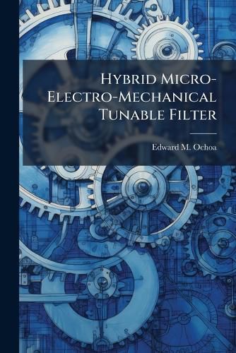 Cover image for Hybrid Micro-Electro-Mechanical Tunable Filter