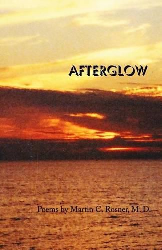 Cover image for Afterglow: Poems by Martin C. Rosner