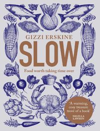 Cover image for Slow: Food Worth Taking Time Over