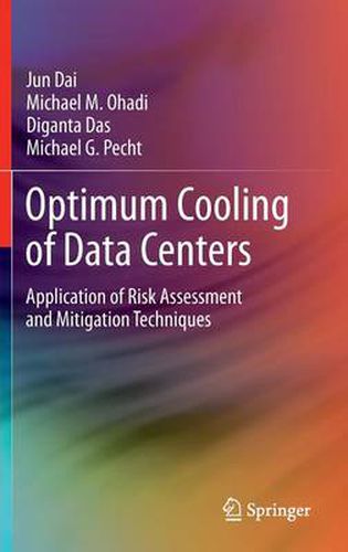 Cover image for Optimum Cooling of Data Centers: Application of Risk Assessment and Mitigation Techniques