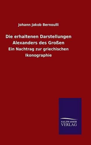 Cover image for Die erhaltenen Darstellungen Alexanders des Grossen