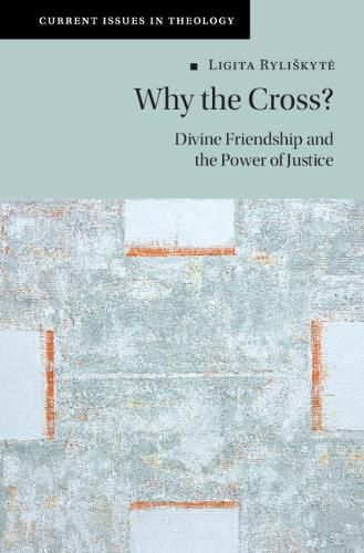 Cover image for Why the Cross?: Divine Friendship and the Power of Justice