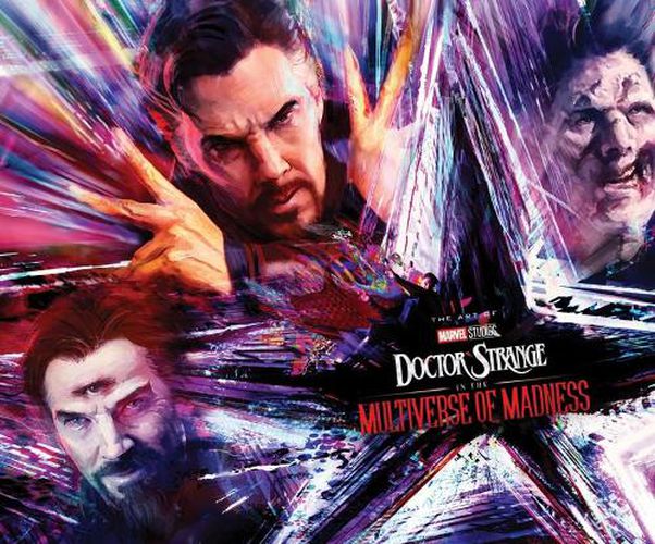 MARVEL STUDIOS' DOCTOR STRANGE IN THE MULTIVERSE OF MADNESS: THE ART OF THE MOVI E