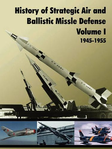 Cover image for History of Strategic and Ballistic Missle Defense, Volume I