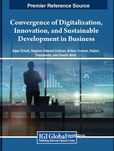 Cover image for Convergence of Digitalization, Innovation, and Sustainable Development in Business