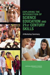 Cover image for Exploring the Intersection of Science Education and 21st Century Skills: A Workshop Summary