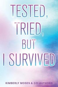 Cover image for Tested, Tried, But I Survived