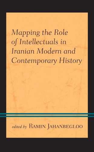 Mapping the Role of Intellectuals in Iranian Modern and Contemporary History