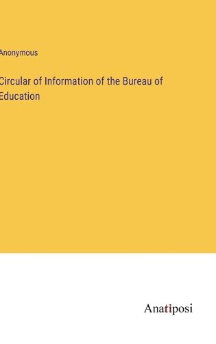 Cover image for Circular of Information of the Bureau of Education