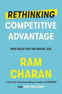 Cover image for Rethinking Competitive Advantage: New Rules for the Digital Age