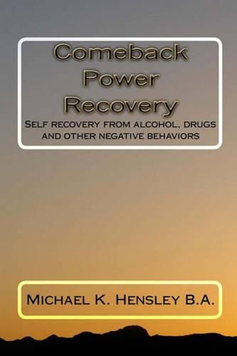 Cover image for Comeback Power Recovery: Self recovery from alcohol, drugs and other negative behaviors